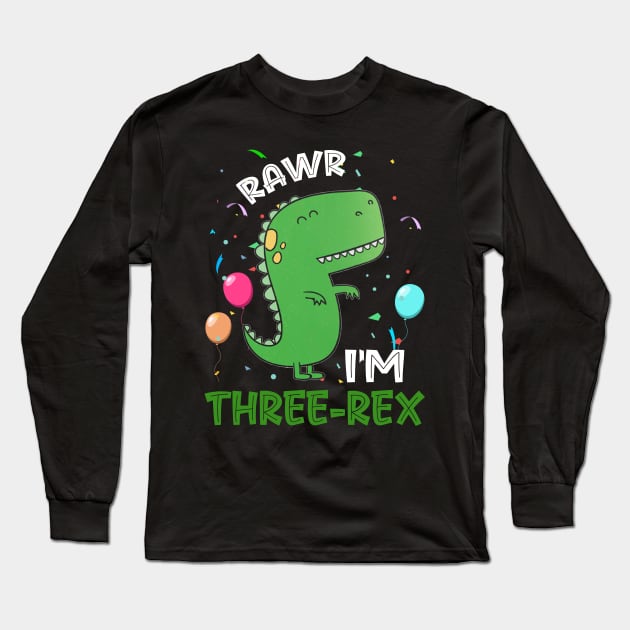 Rawr I_m Three-Rex 3rd Birthday 3 Year Old Dinosaur Long Sleeve T-Shirt by Elliottda